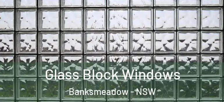 Glass Block Windows Banksmeadow - NSW