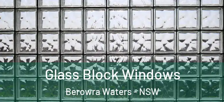 Glass Block Windows Berowra Waters - NSW
