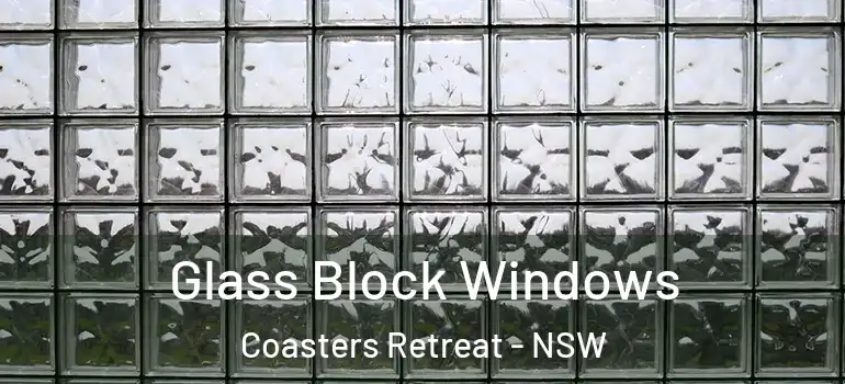 Glass Block Windows Coasters Retreat - NSW