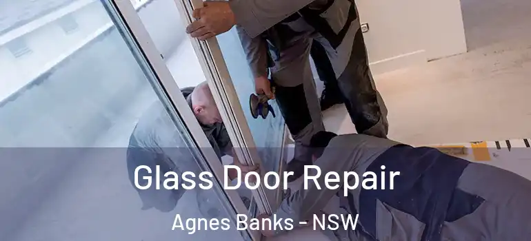 Glass Door Repair Agnes Banks - NSW