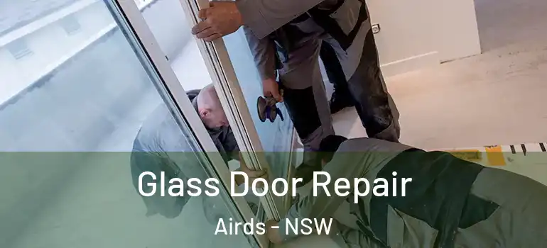 Glass Door Repair Airds - NSW