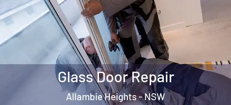 Glass Door Repair Allambie Heights - NSW