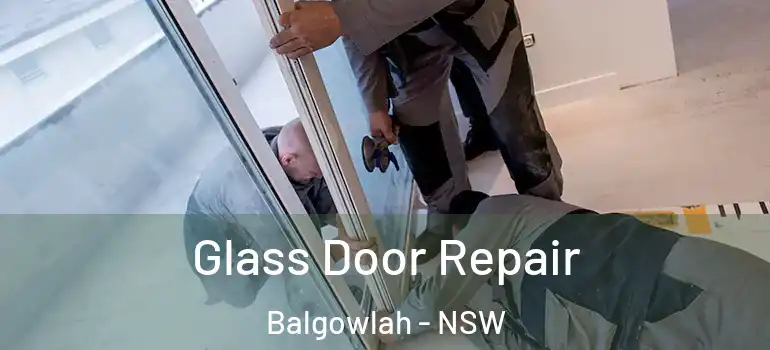 Glass Door Repair Balgowlah - NSW