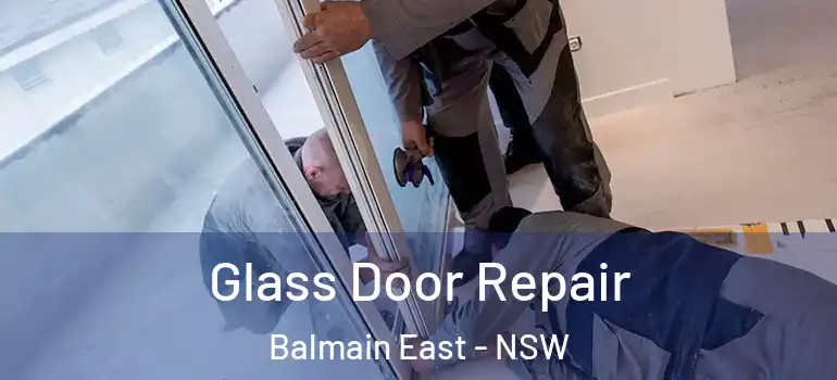 Glass Door Repair Balmain East - NSW