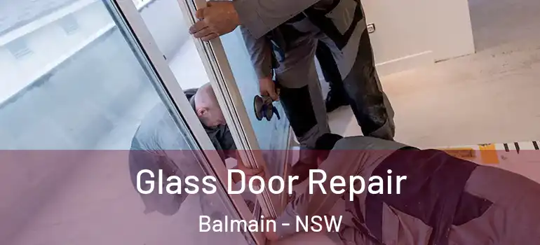 Glass Door Repair Balmain - NSW