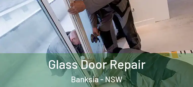 Glass Door Repair Banksia - NSW