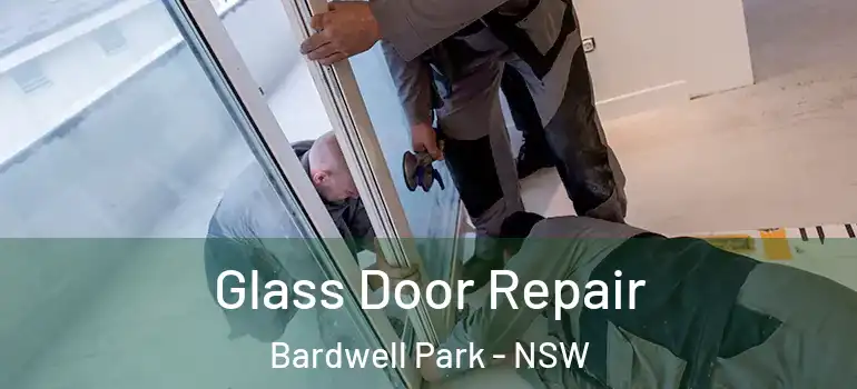 Glass Door Repair Bardwell Park - NSW