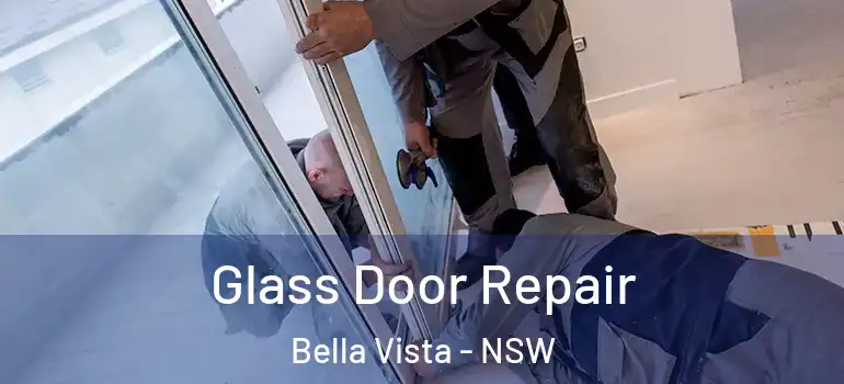 Glass Door Repair Bella Vista - NSW