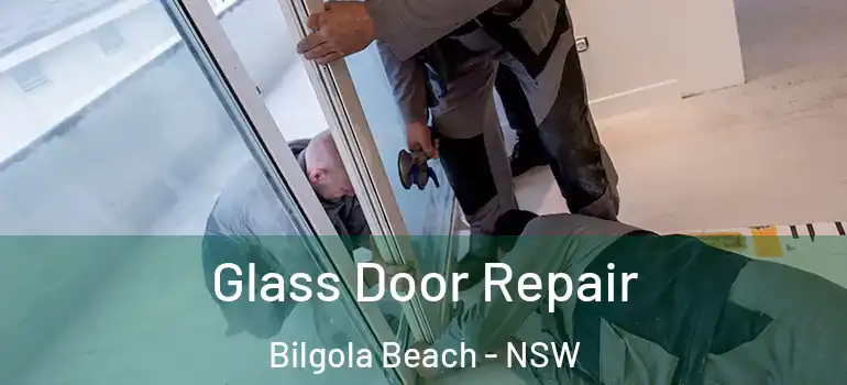 Glass Door Repair Bilgola Beach - NSW