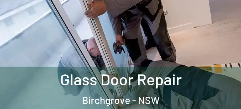 Glass Door Repair Birchgrove - NSW