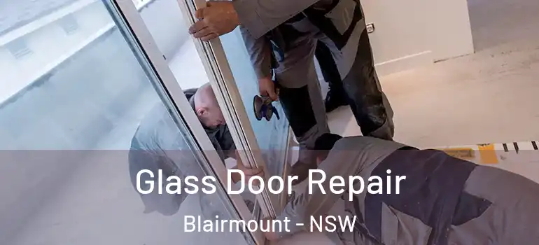 Glass Door Repair Blairmount - NSW