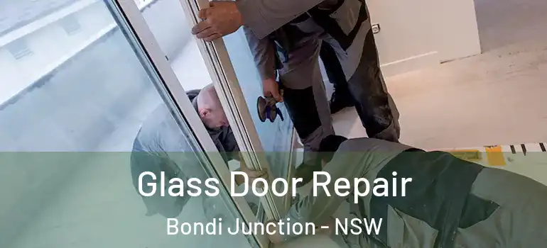 Glass Door Repair Bondi Junction - NSW