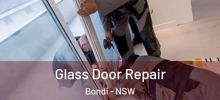 Glass Door Repair Bondi - NSW