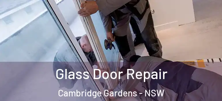 Glass Door Repair Cambridge Gardens - NSW