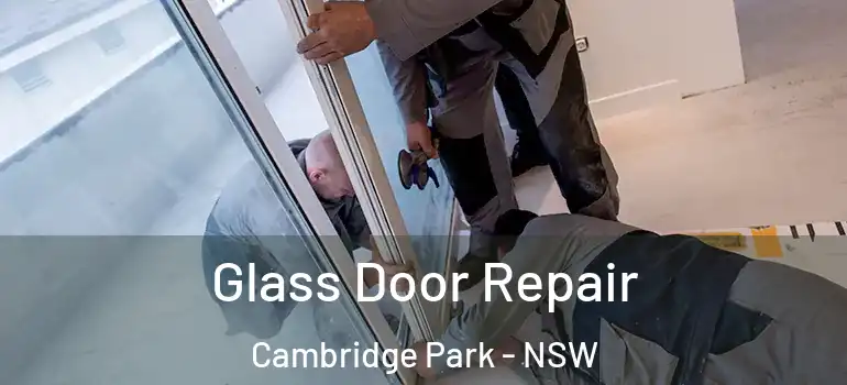 Glass Door Repair Cambridge Park - NSW