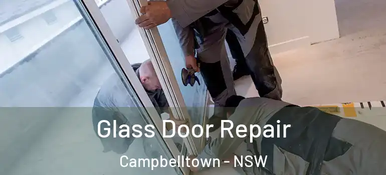 Glass Door Repair Campbelltown - NSW