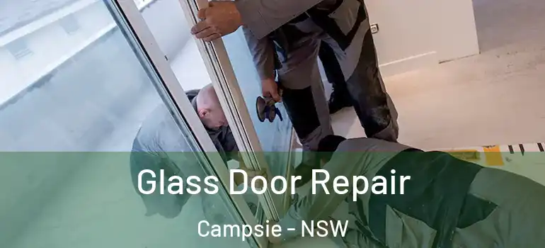 Glass Door Repair Campsie - NSW