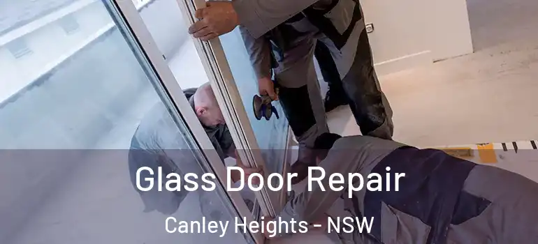 Glass Door Repair Canley Heights - NSW