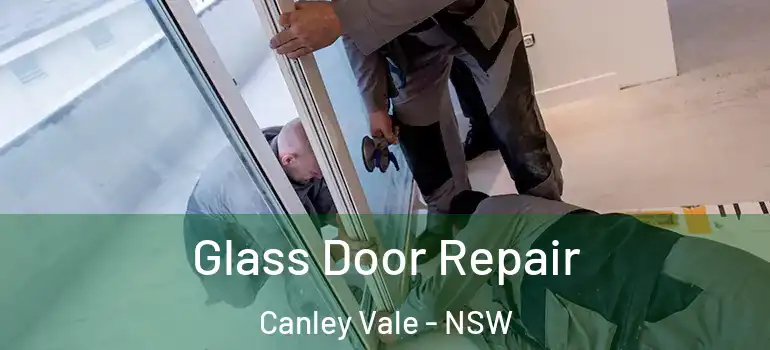 Glass Door Repair Canley Vale - NSW