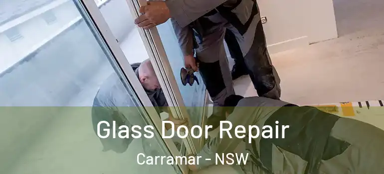 Glass Door Repair Carramar - NSW