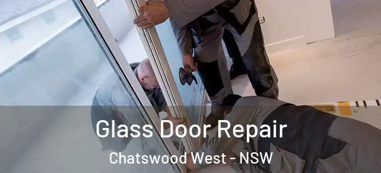 Glass Door Repair Chatswood West - NSW