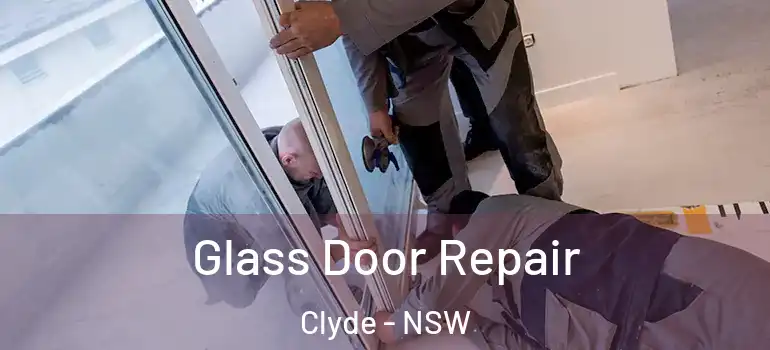 Glass Door Repair Clyde - NSW