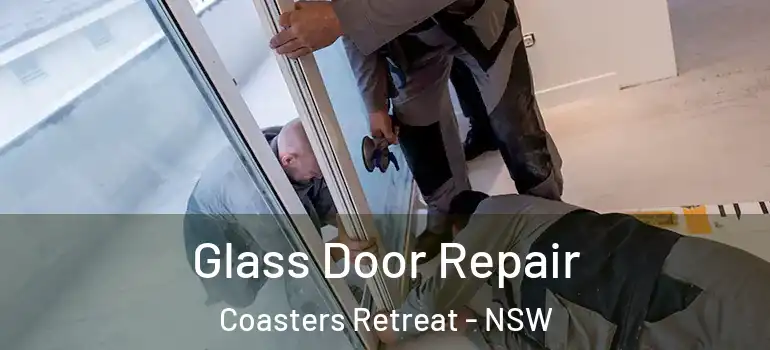 Glass Door Repair Coasters Retreat - NSW