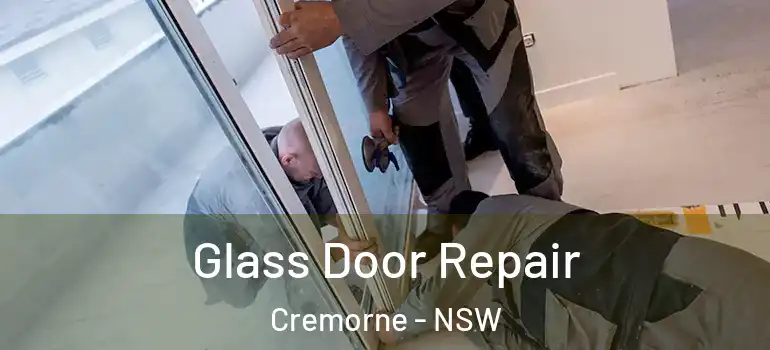 Glass Door Repair Cremorne - NSW