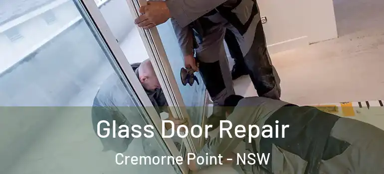  Glass Door Repair Cremorne Point - NSW