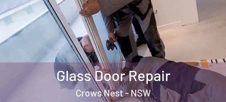 Glass Door Repair Crows Nest - NSW