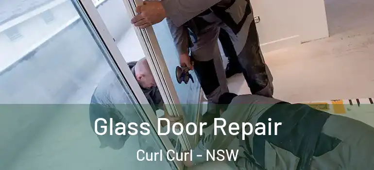 Glass Door Repair Curl Curl - NSW
