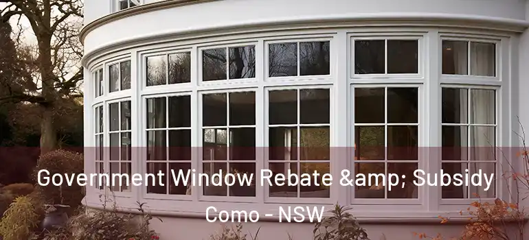  Government Window Rebate & Subsidy Como - NSW