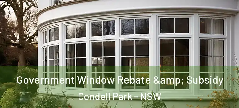  Government Window Rebate & Subsidy Condell Park - NSW