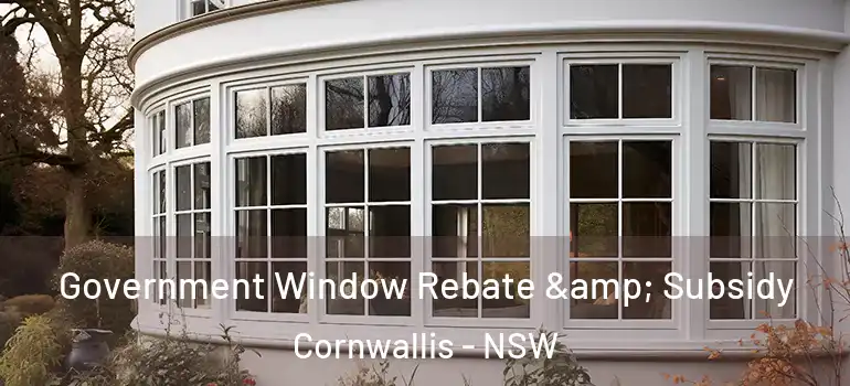 Government Window Rebate & Subsidy Cornwallis - NSW