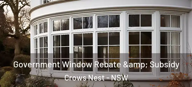  Government Window Rebate & Subsidy Crows Nest - NSW