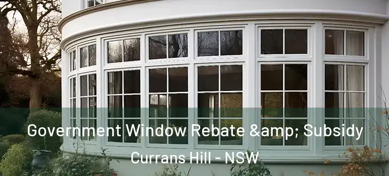 Government Window Rebate & Subsidy Currans Hill - NSW