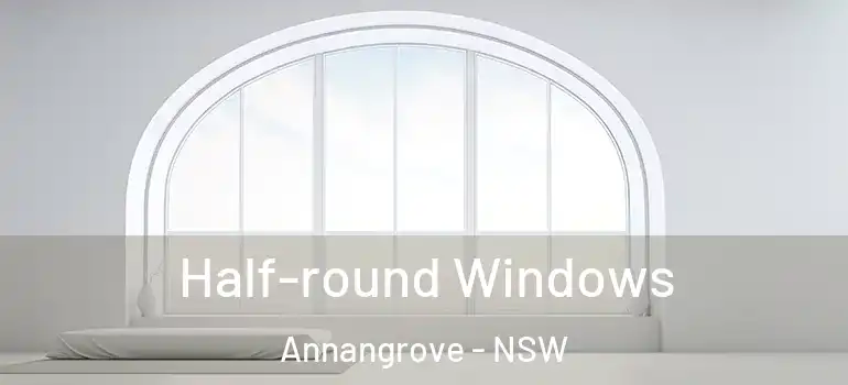 Half-round Windows Annangrove - NSW