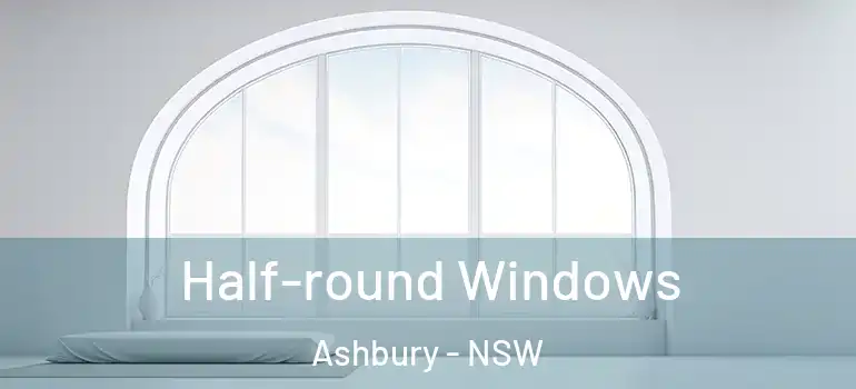 Half-round Windows Ashbury - NSW