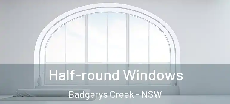Half-round Windows Badgerys Creek - NSW