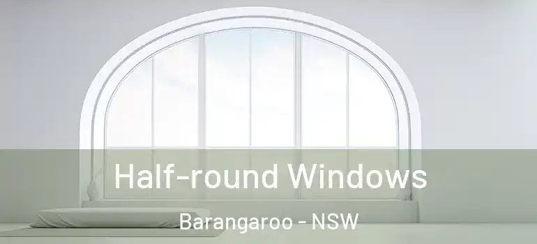 Half-round Windows Barangaroo - NSW