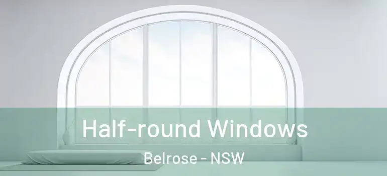 Half-round Windows Belrose - NSW