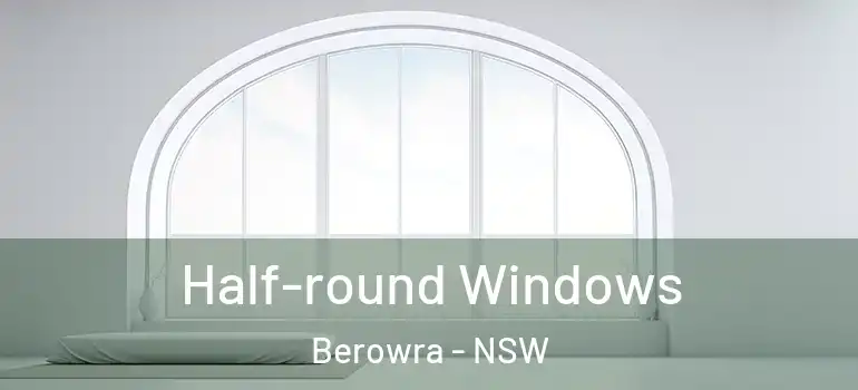 Half-round Windows Berowra - NSW