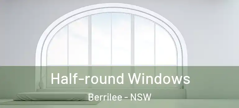  Half-round Windows Berrilee - NSW