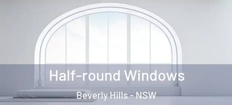 Half-round Windows Beverly Hills - NSW