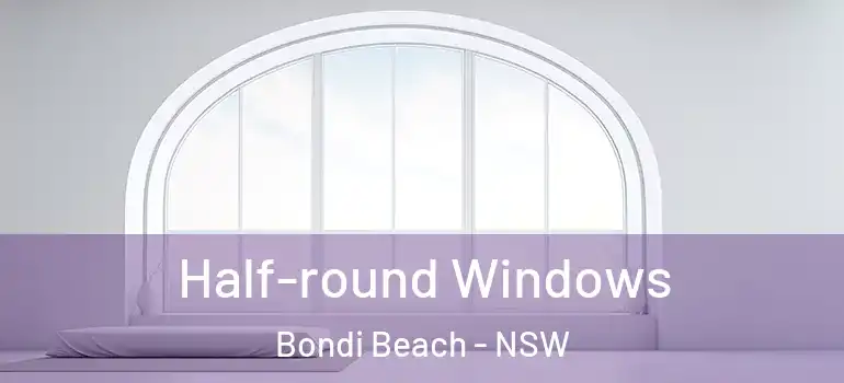 Half-round Windows Bondi Beach - NSW