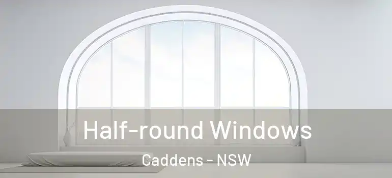  Half-round Windows Caddens - NSW