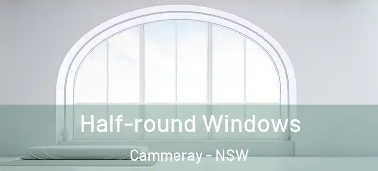 Half-round Windows Cammeray - NSW