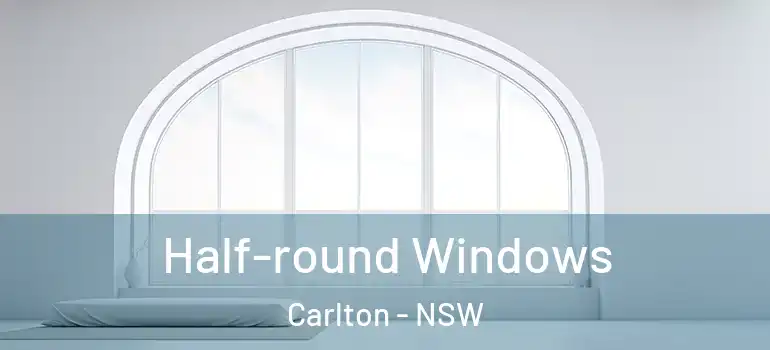 Half-round Windows Carlton - NSW