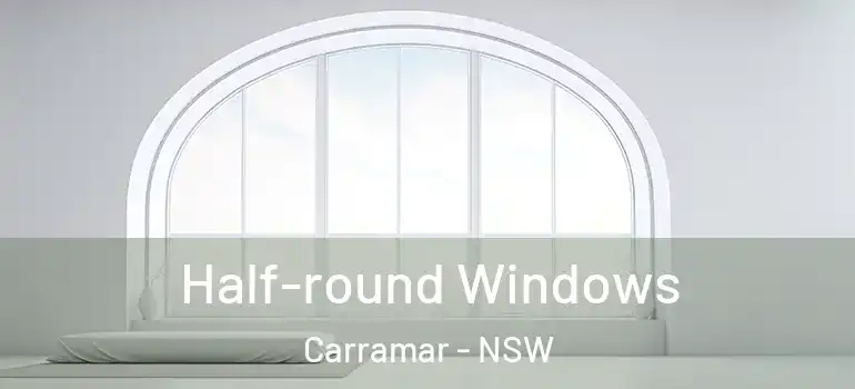 Half-round Windows Carramar - NSW