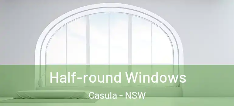 Half-round Windows Casula - NSW